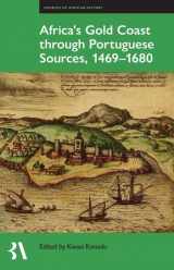 9780197267066-0197267068-Africa's Gold Coast Through Portuguese Sources, 1469-1680 (Fontes Historiae Africanae)