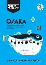 9781741176834-1741176832-Osaka Pocket Precincts: A Pocket Guide to the City's Best Cultural Hangouts, Shops, Bars and Eateries
