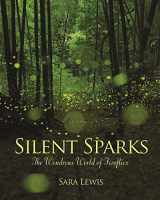 9780691162683-0691162689-Silent Sparks: The Wondrous World of Fireflies
