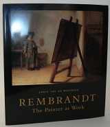 9780520226685-0520226682-Rembrandt: The Painter at Work