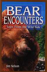 9781551055343-1551055341-Bear Encounters: Tales from the Wild Side