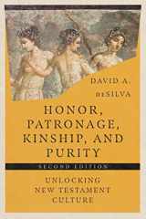 9781514003855-1514003856-Honor, Patronage, Kinship, and Purity: Unlocking New Testament Culture