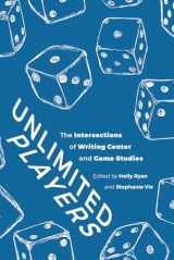 9781646421930-1646421930-Unlimited Players: The Intersections of Writing Center and Game Studies