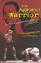 9781582612553-1582612552-The Ageless Warrior: The Life of Boxing Legend Archie Moore