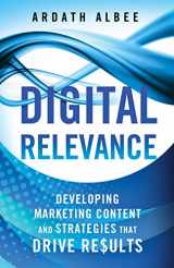 9781137452801-1137452803-Digital Relevance: Developing Marketing Content and Strategies that Drive Results