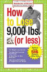 9780974629285-0974629286-How to Lose 9,000 lbs. (or Less): Advice from 516 Dieters Who Did (Hundreds of Heads Survival Guides)