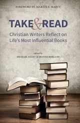 9781944769901-1944769900-Take and Read: Christian Writers Reflect on Life’s Most Influential Books