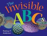 9781555813864-1555813860-The Invisible ABCs: Exploring the World of Microbes (ASM Books)