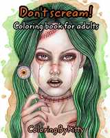 9781006261565-1006261567-ColoringByKitty: Don't scream: Greyscale coloring book for adults