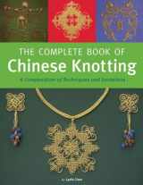 9780804836791-0804836795-The Complete Book of Chinese Knotting: A Compendium of Techniques and Variations