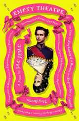 9780374277925-0374277923-Empty Theatre: A Novel: or The Lives of King Ludwig II of Bavaria and Empress Sisi of Austria (Queen of Hungary), Cousins, in Their Pursuit of Connection and Beauty...