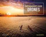 9781681988993-1681988992-The Photographer's Guide to Drones, 2nd Edition