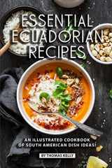 9781689485357-1689485353-Essential Ecuadorian Recipes: An Illustrated Cookbook of South American Dish Ideas!