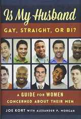 9781442223257-1442223251-Is My Husband Gay, Straight, or Bi?: A Guide for Women Concerned about Their Men