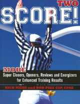 9781935291008-1935291009-Score! Two: More Super Closers, Openers, Reviews and Energizers for Enhanced Training Results