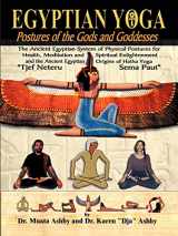 9781884564109-1884564100-Egyptian Yoga: Postures of the Gods and Goddesses: The Ancient Egyptian system of physical postures for health meditation and spiritual enlightenment ... Hatha Yoga (Philosophy of Righteous Action)