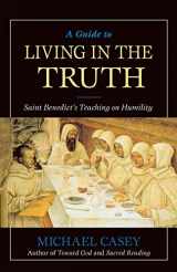 9780764807398-0764807390-A Guide to Living in the Truth: St. Benedicts's Teaching on Humility