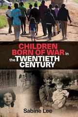 9781526104595-1526104598-Children born of war in the twentieth century
