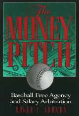 9781566397742-156639774X-The Money Pitch: Baseball Free Agency and Salary Arbitration
