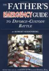 9780965706209-0965706206-The Father's Emergency Guide to Divorce-Custody Battle: A Tour Through the Predatory World of Judges, Lawyers, Psychologists & Social Workers, in the Subculture of Divorce