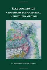 9780985009007-0985009004-Take Our Advice: A Handbook for Gardening in Northern Virginia