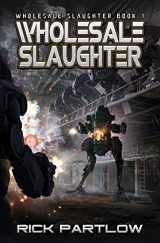 9781949890242-1949890244-Wholesale Slaughter: Wholesale Slaughter Book One