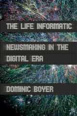 9780801451881-0801451884-The Life Informatic: Newsmaking in the Digital Era (Expertise: Cultures and Technologies of Knowledge)