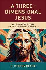 9780664265526-0664265529-A Three-Dimensional Jesus: An Introduction to the Synoptic Gospels