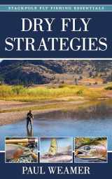 9780811739535-0811739538-Dry Fly Strategies (Volume 1) (Stackpole Fly Fishing Essentials, 1)