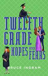 9781944962654-1944962654-Twelfth Grade Hopes and Fears (American High School)