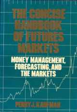 9780471850885-0471850888-The Concise Handbook of Futures Markets: Money Management, Forecasting, and the Markets