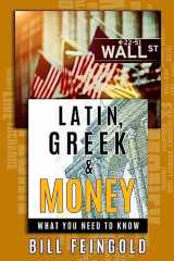 9781973714637-1973714639-Latin, Greek and Money: What You Need To Know