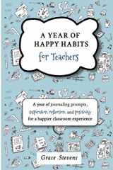 9780998701905-0998701904-A Year of Happy Habits for Teachers: A Year of Journaling Prompts, Inspiration, Positivity and Reflection for a Happier Classroom Experience