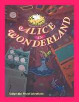 9781312308176-1312308176-Alice in Wonderland the Musical: Script and Vocal Selections