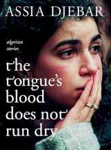 9781583227879-1583227873-The Tongue's Blood Does Not Run Dry: Algerian Stories