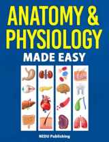 9781952914164-1952914167-Anatomy & Physiology Made Easy: An Illustrated Study Guide for Students To Easily Learn Anatomy and Physiology