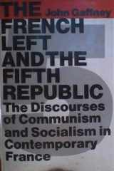 9780312016975-0312016972-The French Left and the Fifth Republic: The Discourses of Communism and Socialism in Contemporary France