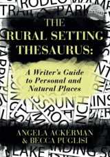 9780989772556-0989772551-The Rural Setting Thesaurus: A Writer's Guide to Personal and Natural Places (Writers Helping Writers Series)