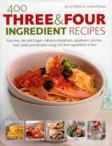 9780754817031-0754817032-400 Three and Four Ingredient Recipes