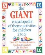 9780876591666-0876591667-The GIANT Encyclopedia of Theme Activities for Children 2 to 5: Over 600 Favorite Activities Created by Teachers for Teachers