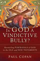 9781540964557-1540964558-Is God a Vindictive Bully?