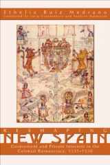 9780870818141-0870818147-Reshaping New Spain: Government And Private Interests in the Colonial Bureaucracy, 1535-1550