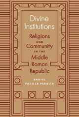 9780691168678-0691168679-Divine Institutions: Religions and Community in the Middle Roman Republic