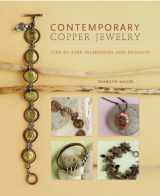 9781596682894-1596682892-Contemporary Copper Jewelry w/DVD: Step-by-Step Techniques and Projects