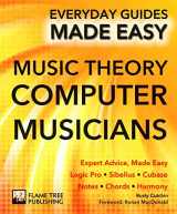 9781783614134-1783614137-Music Theory for Computer Musicians: Expert Advice, Made Easy (Everyday Guides Made Easy)