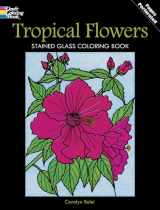 9780486297804-0486297802-Tropical Flowers Stained Glass Coloring Book (Dover Flower Coloring Books)