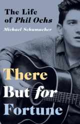 9781517903541-1517903548-There But for Fortune: The Life of Phil Ochs