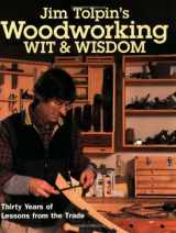9781558707191-1558707190-Jim Tolpin's Woodworking Wit & Wisdom (Popular Woodworking)