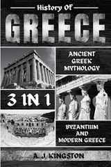 9781839382741-1839382740-History Of Greece 3 In 1: Ancient Greek Mythology, Byzantium And Modern Greece
