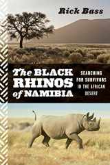 9780547055213-0547055218-The Black Rhinos of Namibia: Searching for Survivors in the African Desert